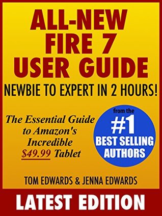 All-New Fire 7 User Guide: Newbie to Expert in 2 Hours: The Essential Guide to Amazon's Incredible Tablet (Kindle Edition)