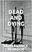 Dead and Dying
