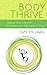 Body Thrive: Uplevel Your Body and Your Life with 10 Habits from Ayurveda and Yoga