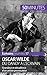 Oscar Wilde, du dandy à l'écrivain: Grandeur et décadence d'un artiste provocateur (Écrivains t. 17) (French Edition)
