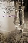 The Work of a Narrow Mind by Faith Martin