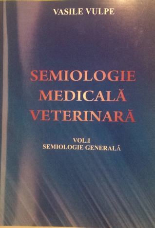 Semiologie medicală veterinară, vol. I, Semiologie generală