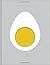 Egg: The Very Best Recipes Inspired by the Simple Egg