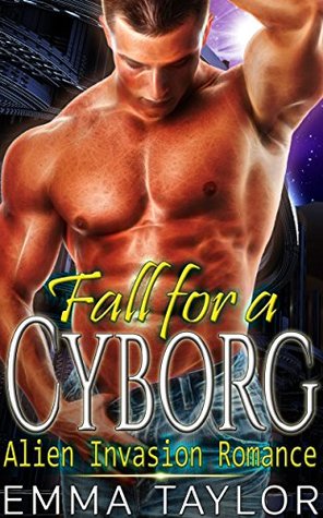 Fall for a Cyborg (Kindle Edition)