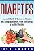 Diabetes: A Diabetic’s Guide to Success on Treating and Managing Diabetes, While Maintaining a Healthy Lifestyle (Diabetes Diet, diabetes solution, diabetes ... diabetes cure, diabetes cure without drugs)