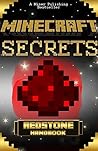 Minecraft: Minecraft Redstone Handbook: Minecraft Secrets (Minecraft Handbook) (Unofficial Minecraft Secrets Guide) (Ultimate Minecraft Secrets Handbooks) (minecraft games)