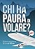 Chi ha paura di volare?: Diario semiserio di un ex fifone (Italian Edition)