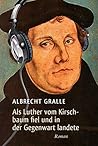 Als Luther vom Kirschbaum fiel und in der Gegenwart landete Als Luther vom Kirschbaum fiel und in der Gegenwart landete