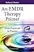 An EMDR Therapy Primer: From Practicum to Practice