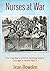 Nurses at War: The True Sto...