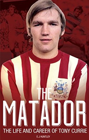 The Matador: The Life and Career of Tony Currie (Kindle Edition)
