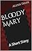 Bloody Mary: A Short Story