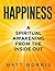Happiness: A Spiritual Awakening From The Inside Out