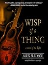 Wisp of a Thing by Alex Bledsoe