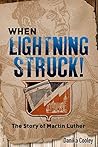 Book cover for When Lightning Struck!: The Story of Martin Luther