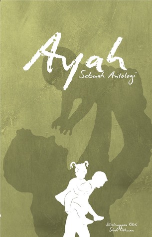 Ayah: Sebuah Antologi