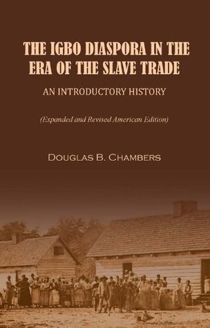 Igbo Diaspora in the Era of the Slave Trade An Introductory History (Paperback)