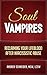 Soul Vampires: Reclaiming Your Lifeblood After Narcissistic Abuse