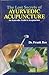 The Lost Secrets of Ayurvedic Acupuncture: An Ayurvedic Guide to Acupuncture Based Upon the Suchi Veda Science of Acupuncture, the Traditional Indian System
