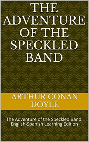 The Adventure of the Speckled Band: The Adventure of the Speckled Band: English-Spanish Learning Edition