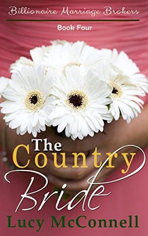 The Country Bride (Billionaire Marriage Brokers, #4)