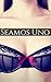 Seamos Uno: Pasiones Sexuales Salvajes, Divertidas y Deliciosas (Sexo Divertido nº 1) (Spanish Edition)