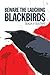 Beware the Laughing Blackbirds