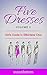Five Dresses: Girl's Guide ...
