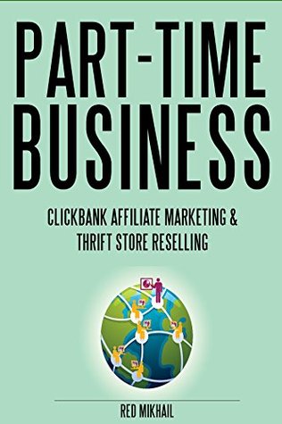 PART-TIME BUSINESS: CLICKBANK AFFILIATE MARKETING & THRIFT STORE RESELLING - 2 in 1 HOME BASED BUSINESS bundle # 11 (Kindle Edition)
