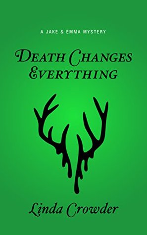 Death Changes Everything (A Jake and Emma Mystery #4)