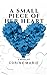 A Small Piece Of Her Heart by Corine Marie A Small Piece Of Her Heart by Corine Marie