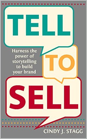 Tell To Sell: Harness the Power of Storytelling to Build Your Brand (Kindle Edition)