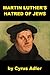 Martin Luther's Hatred of Jews
