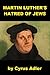Martin Luther's Hatred of Jews