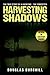 Harvesting Shadows by Douglas Burchill