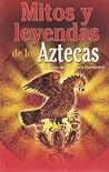 Mitos y leyendas de los Aztecas Mitos y leyendas de los Aztecas