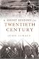 A Short History of the Twentieth Century by John Lukacs