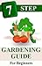 7 Step Gardening Guide for Beginners: Organic Backyard Gardening Guide to Growing Your Own Organic Vegetables (Run Tippy Run Gardening Adults & Kids Book 3)