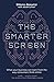 The Smarter Screen: What Your Business Can Learn from the Way Consumers Think Online