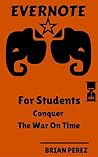 Evernote: For Students, Conquer The War On Time (Learn Book 2) Evernote: For Students, Conquer The War On Time (Learn Book 2)