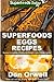 Superfoods Eggs Recipes: Over 40 Quick & Easy Gluten Free Low Cholesterol Whole Foods Recipes full of Antioxidants & Phytochemicals (Natural Weight Loss Transformation Book 121)