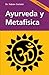 Ayurveda y metafísica (Alternativa) (Spanish Edition)