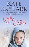 Ugly Child: My Ow...