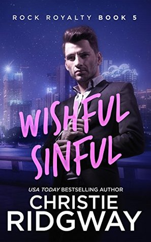 Wishful Sinful (Rock Royalty, #5)