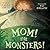 Mom! The Monsters!