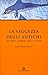 La saggezza degli antichi: Massime e aforismi greci e latini