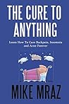 THE CURE TO ANYTHING (3 IN 1 BUNDLE): Learn How To Cure Backpain, Insomnia and Acne Forever