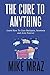 THE CURE TO ANYTHING (3 IN 1 BUNDLE): Learn How To Cure Backpain, Insomnia and Acne Forever