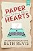 Paper Hearts, Volume 1: Some Writing Advice