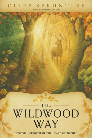 The Wildwood Way, Spiritual Growth in the Heart of Nature (Paperback)